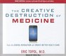 The Creative Destruction of Medicine How the Digital Revolution Will Create Better Health Care