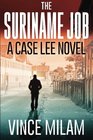The Suriname Job A Case Lee Novel