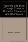 Teaching Life Skills Through Chess A Guide for Educators and Counselors