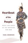Heartbeat of the People Music and Dance of the Northern PowWow