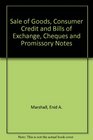 Sale of Goods Consumer Credit and Bills of Exchange Cheques and Promissory Notes