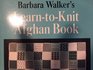 Barbara Walker's Learn-to-Knit Afghan Book