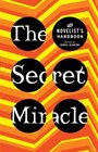 The Secret Miracle The Novelist's Handbook