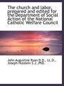 The church and labor prepared and edited for the Department of Social Action of the National Cathol