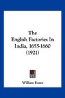 The English Factories In India 16551660