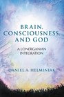 Brain Consciousness and God A Lonerganian Integration