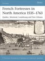 French Fortresses In North America 15351763 Quebec Montreal Louisbourg And New Orleans