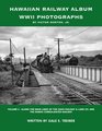 Hawaiian Railway Album: WWII Photographs, Vol. 2--Along the Main Lines of the Oahu Railway  Land Co. and the Hawaii Consolidated Railway