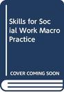 Skills for Social Work Macro Practice