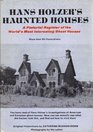 Hans Holzer's Haunted Houses A Pictorial Register of the World's Most Interesting Ghost Houses