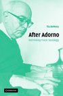 After Adorno  Rethinking Music Sociology