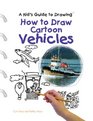 How to Draw Cartoon Vehicles (Kid's Guide to Drawing)