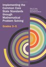 Implementing the CCSSM through Problem Solving Grades 35