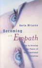Becoming an Empath How to Develop the Power of Your Emotional Intuition
