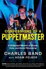 Confessions of a Puppetmaster A Hollywood Memoir of Ghouls Guts and Gonzo Filmmaking