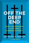 Off the Deep End Jerry and Becki Falwell and the Collapse of an Evangelical Dynasty