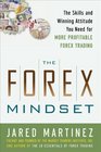 The Forex Mindset The Skills and Winning Attitude You Need for More Profitable Forex Trading
