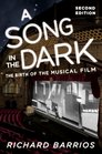 A Song in the Dark The Birth of the Musical Film