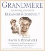 Grandmere A Personal History of Eleanor Roosevelt