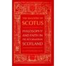 The Shadow of Scotus Philosophy and Faith in PreReformation Scotland