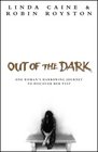 Out of the Dark One Woman's Harrowing Journey to Discover Her Past