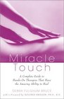 Miracle Touch A Complete Guide to HandsOn Therapies That Have the Amazing Ability to Heal