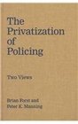 The Privatization of Policing Two Views