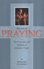 The Art of Praying The Principles and Methods of Christian Prayer
