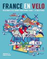 France en Velo The Ultimate Cycle Journey from Channel to Mediterranean  St Malo to Nice