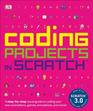 Coding Projects in Scratch: A Step-by-Step Visual Guide to Coding Your Own Animations, Games, Simulations, a (Computer Coding for Kids)