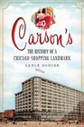 Carson's The History of a Chicago Shopping Landmark