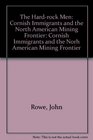 The Hardrock Men Cornish Immigrants and the Norh American Mining Frontier