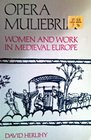 Opera Muliebria Women and Work in Medieval Europe