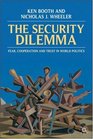 Security Dilemma Fear Cooperation and Trust in World Politics