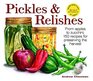 Pickles and Relishes From Apples to Zucchinis 150 recipes for preserving the harvest