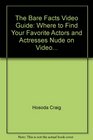 The Bare Facts Video Guide Where to Find Your Favorite Actors and Actresses Nude on Video