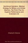 Nutritional Hydration Medical Strategy for Military and Athlete Warriors Ten Point Plan for Superior Performance and Extended Life