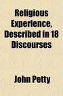 Religious Experience Described in 18 Discourses