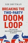 Breaking the TwoParty Doom Loop The Case for Multiparty Democracy in America