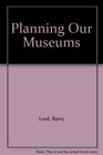 Planning Our Museums