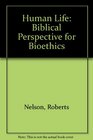 Human life A biblical perspective for bioethics