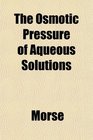 The Osmotic Pressure of Aqueous Solutions