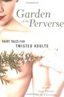Garden of the Perverse  Fairy Tales for Twisted Adults