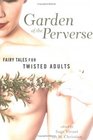 Garden of the Perverse : Fairy Tales for Twisted Adults