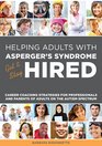 Helping Adults With Asperger's Syndrome Get  Stay Hired Career Coaching Strategies for Professionals and Parents of Adults on the Autism