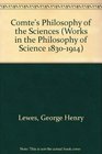 Comte's Philosophy of the Sciences Works in the Philosophy of Science 18301914