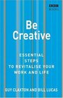 Be Creative Essential Steps to Revitalise Your Work and Life