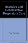 Intensive and Rehabilitative Respiratory Care A Practical Approach to the Management of Acute and Chronic Respiratory Failure