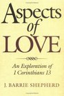Aspects of Love An Exploration of 1 Corinthians 13