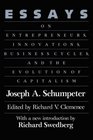 Essays On Entrepreneurs Innovations Business Cycles and the Evolution of Capitalism